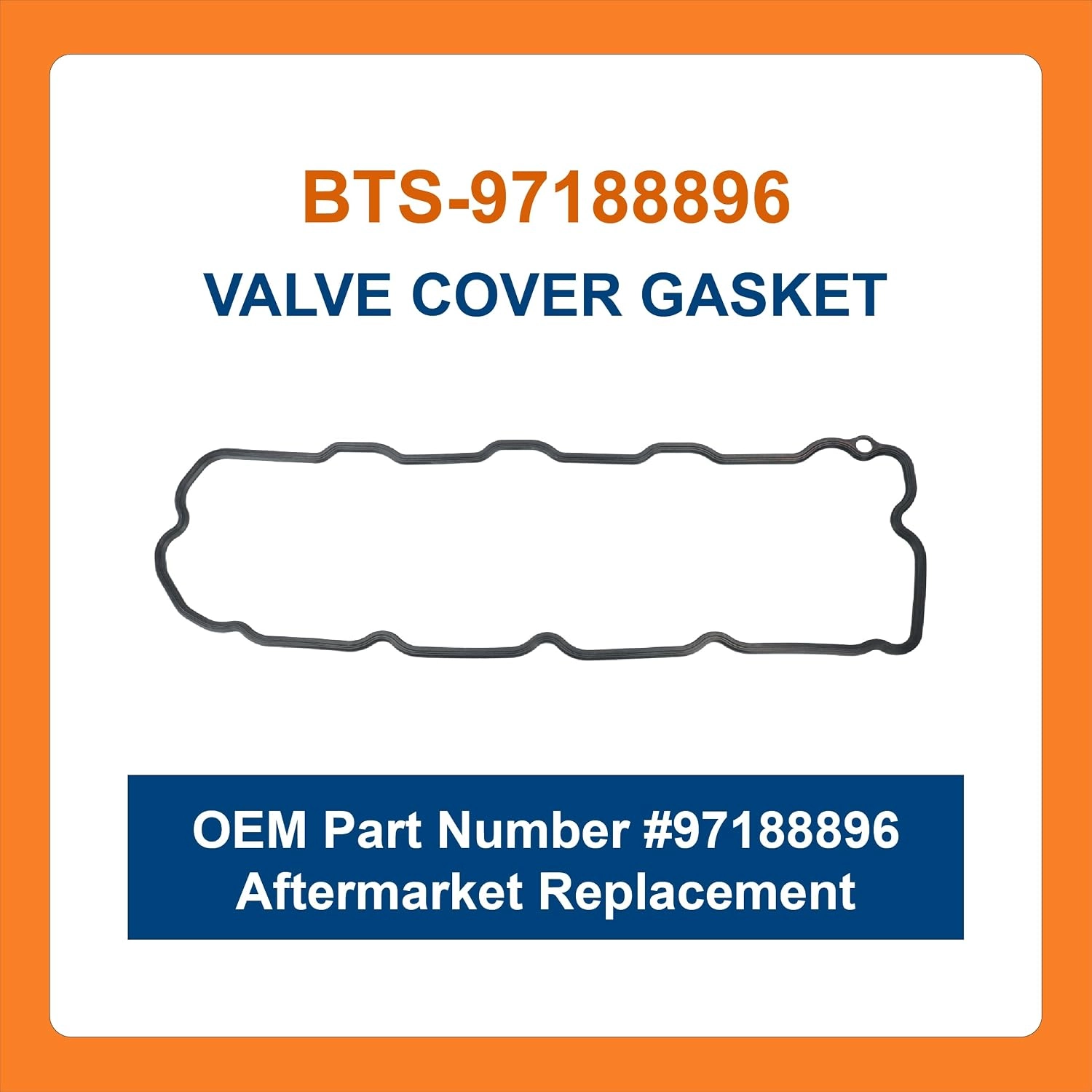 BTS-97188896 Valve Cover Gasket for General Motors - 1 BTS-97188896 Valve Cover Gasket for General Motors